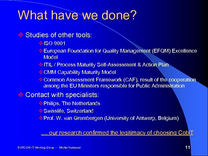 What have we done? v Studies of other tools: v ISO 9001 v European