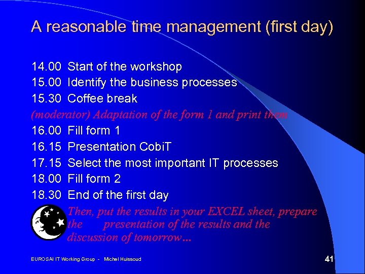 A reasonable time management (first day) 14. 00 Start of the workshop 15. 00