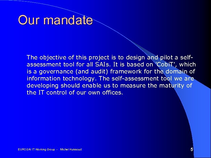 Our mandate The objective of this project is to design and pilot a selfassessment