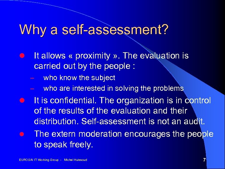 Why a self-assessment? l It allows « proximity » . The evaluation is carried