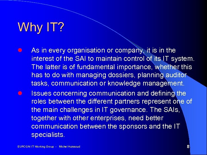 Why IT? l l As in every organisation or company, it is in the