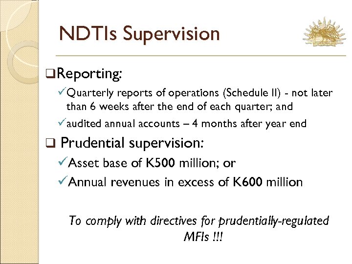 NDTIs Supervision q. Reporting: üQuarterly reports of operations (Schedule II) - not later than