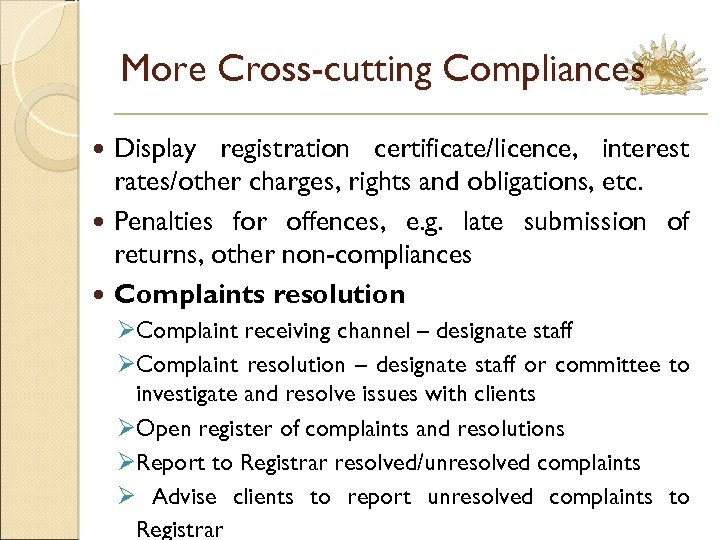 More Cross-cutting Compliances Display registration certificate/licence, interest rates/other charges, rights and obligations, etc. Penalties