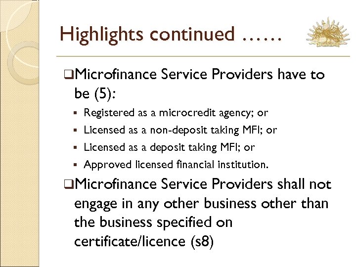 Highlights continued …… q. Microfinance Service Providers have to be (5): Registered as a