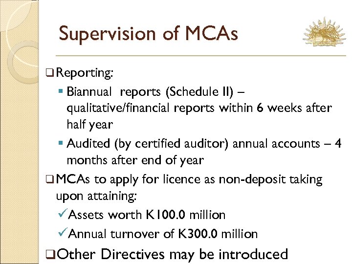 Supervision of MCAs q Reporting: § Biannual reports (Schedule II) – qualitative/financial reports within
