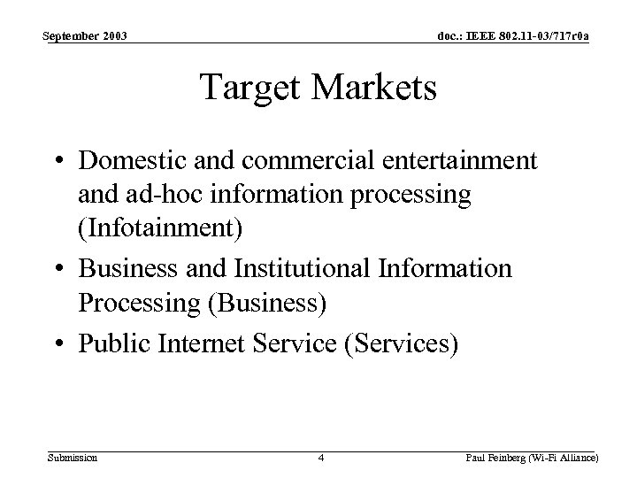 September 2003 doc. : IEEE 802. 11 -03/717 r 0 a Target Markets •