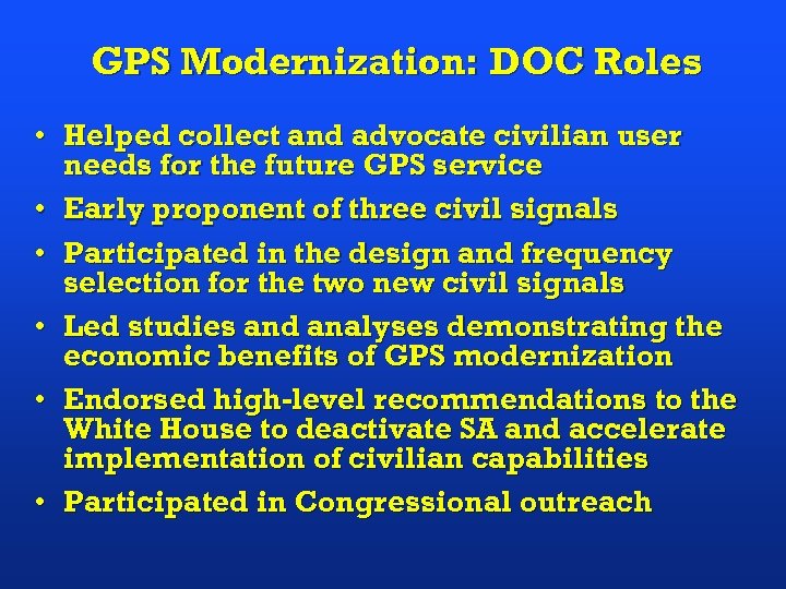 GPS Modernization: DOC Roles • Helped collect and advocate civilian user needs for the