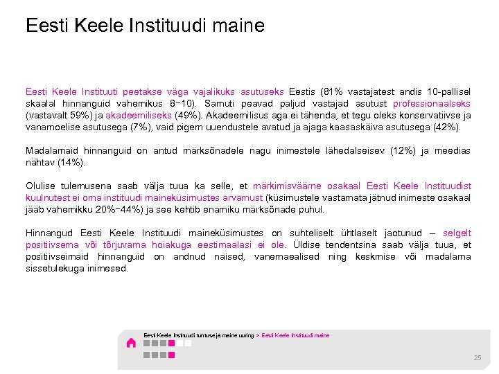 Eesti Keele Instituudi maine Eesti Keele Instituuti peetakse väga vajalikuks asutuseks Eestis (81% vastajatest