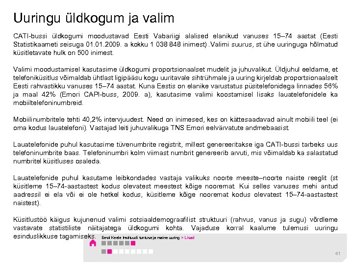 Uuringu üldkogum ja valim CATI-bussi üldkogumi moodustavad Eesti Vabariigi alalised elanikud vanuses 15– 74