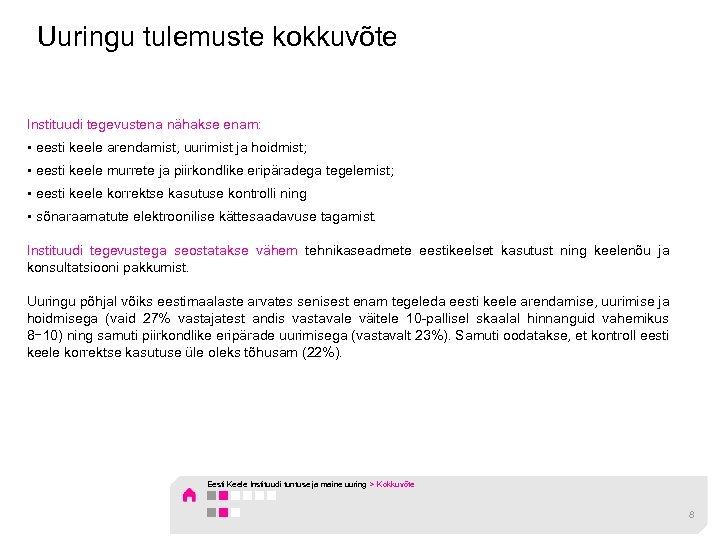 Uuringu tulemuste kokkuvõte Instituudi tegevustena nähakse enam: § eesti keele arendamist, uurimist ja hoidmist;