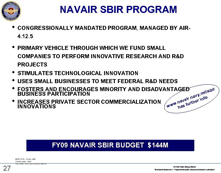 NAVAIR SBIR PROGRAM • CONGRESSIONALLY MANDATED PROGRAM, MANAGED BY AIR 4. 12. 5 •