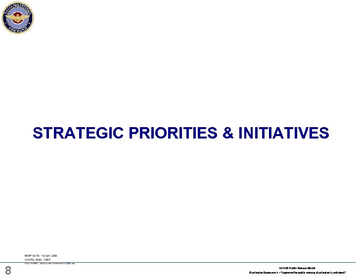 STRATEGIC PRIORITIES & INITIATIVES 8 BRIEF DATE: 16 April 2009 CONFIG. MGR: OSBP FILE