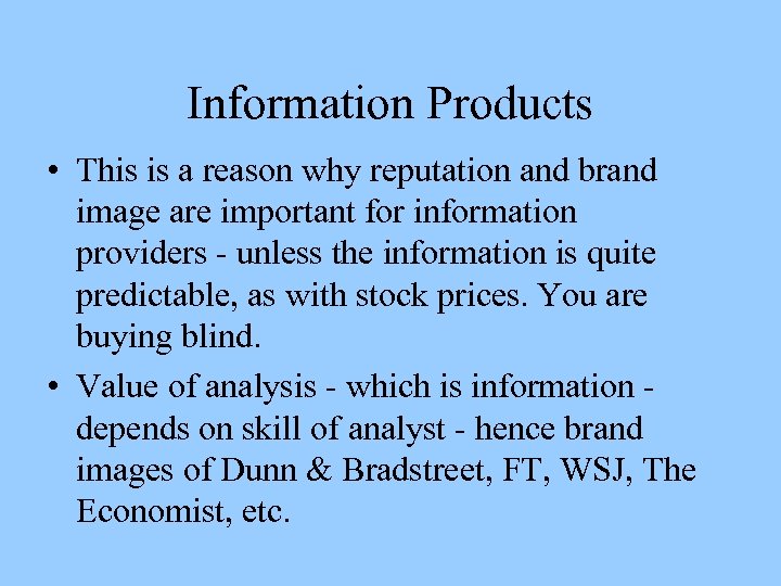 Information Products • This is a reason why reputation and brand image are important