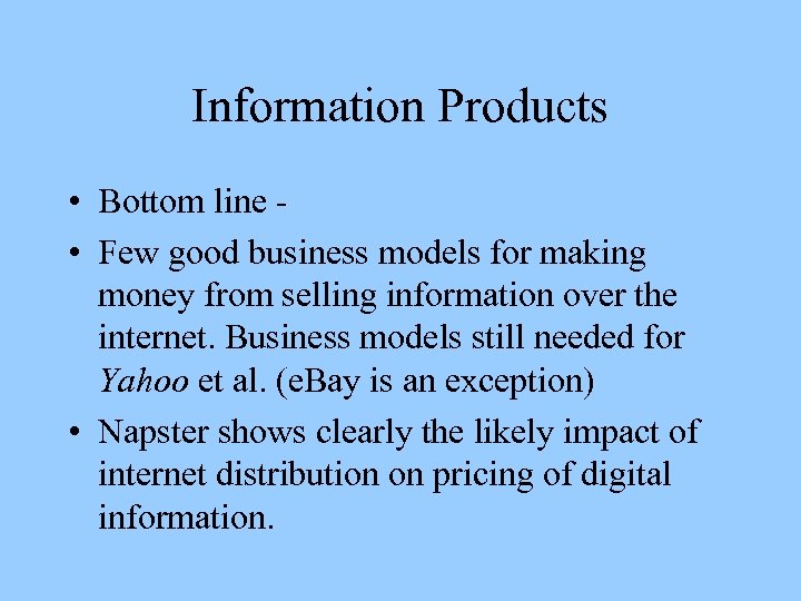 Information Products • Bottom line • Few good business models for making money from
