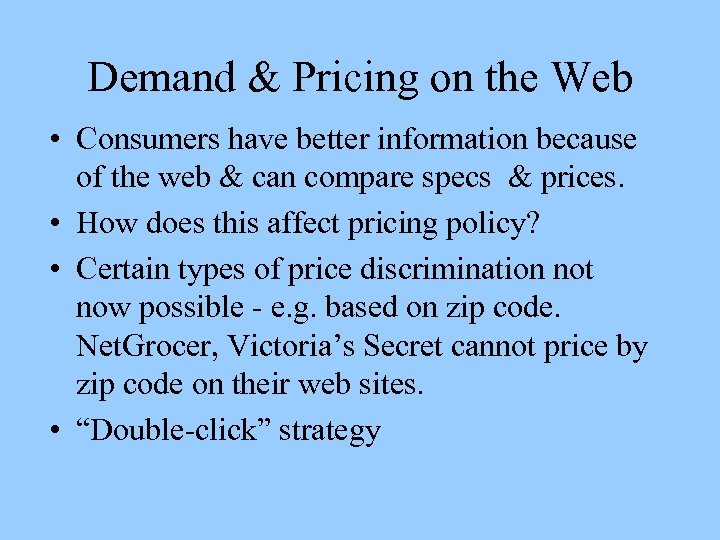 Demand & Pricing on the Web • Consumers have better information because of the