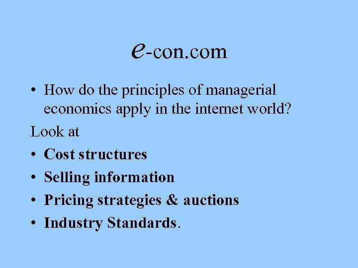 e-con. com • How do the principles of managerial economics apply in the internet