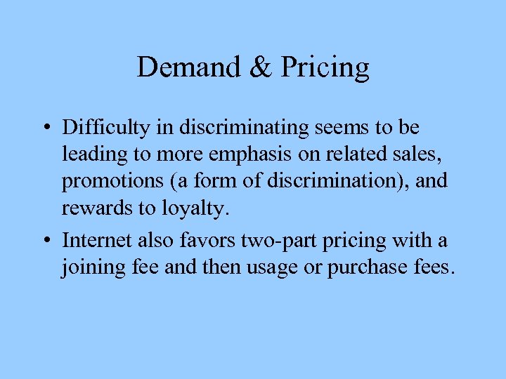 Demand & Pricing • Difficulty in discriminating seems to be leading to more emphasis