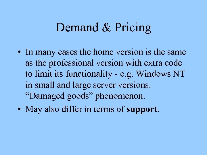 Demand & Pricing • In many cases the home version is the same as