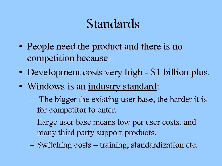 Standards • People need the product and there is no competition because • Development