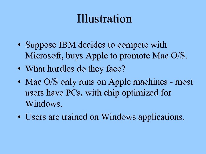 Illustration • Suppose IBM decides to compete with Microsoft, buys Apple to promote Mac