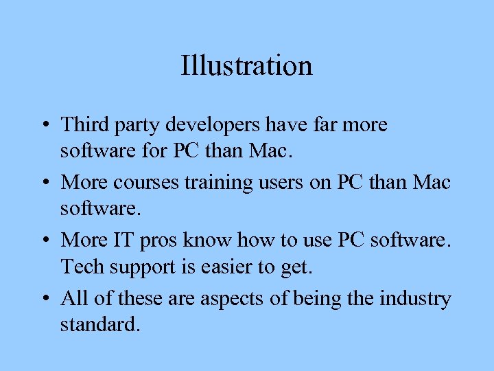 Illustration • Third party developers have far more software for PC than Mac. •