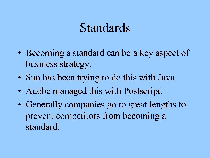 Standards • Becoming a standard can be a key aspect of business strategy. •