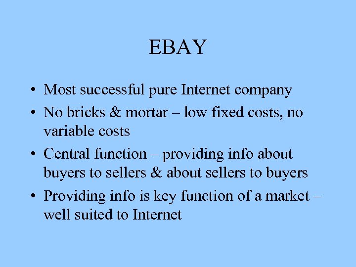 EBAY • Most successful pure Internet company • No bricks & mortar – low
