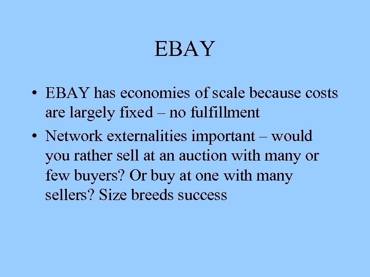 EBAY • EBAY has economies of scale because costs are largely fixed – no
