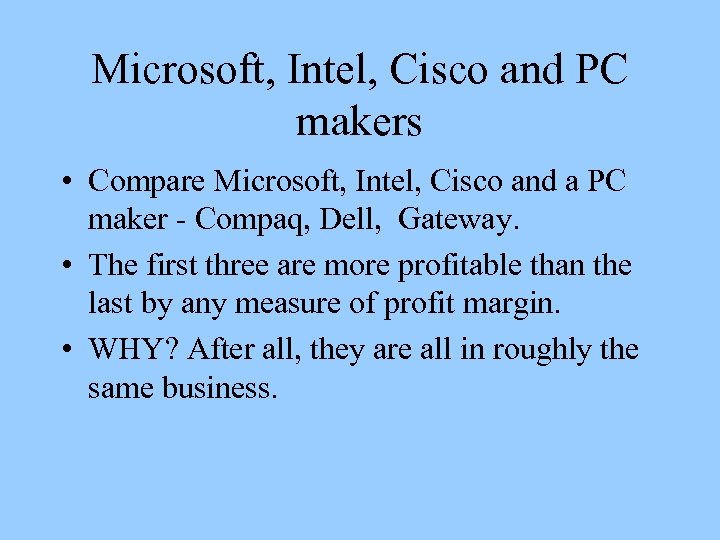 Microsoft, Intel, Cisco and PC makers • Compare Microsoft, Intel, Cisco and a PC