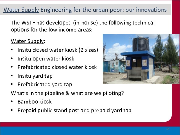 Water Supply Engineering for the urban poor: our innovations The WSTF has developed (in-house)