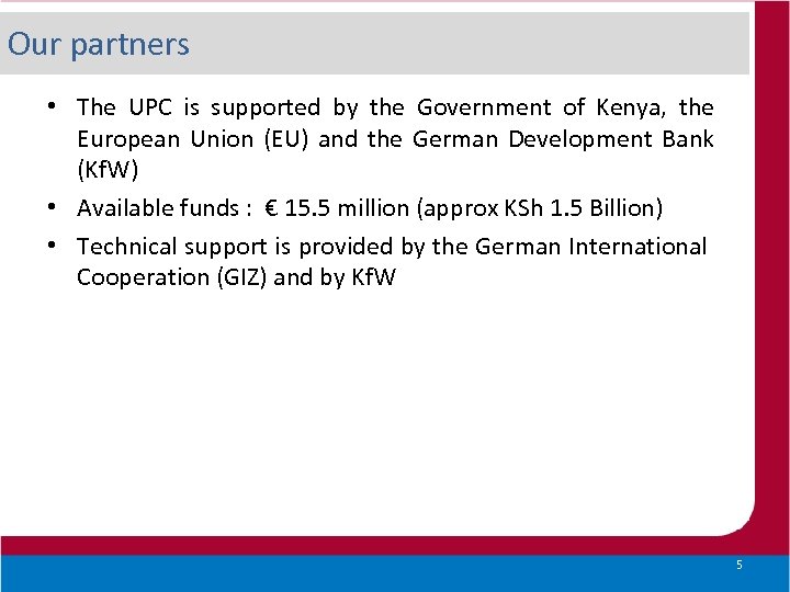 Our partners • The UPC is supported by the Government of Kenya, the European