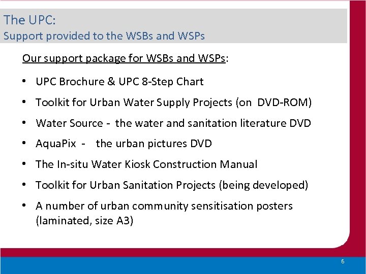 The UPC: Support provided to the WSBs and WSPs Our support package for WSBs