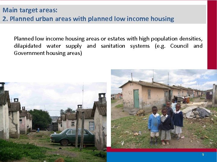 Main target areas: 2. Planned urban areas with planned low income housing Planned low