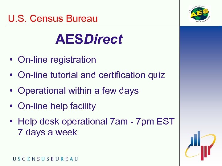 U. S. Census Bureau AESDirect • On-line registration • On-line tutorial and certification quiz
