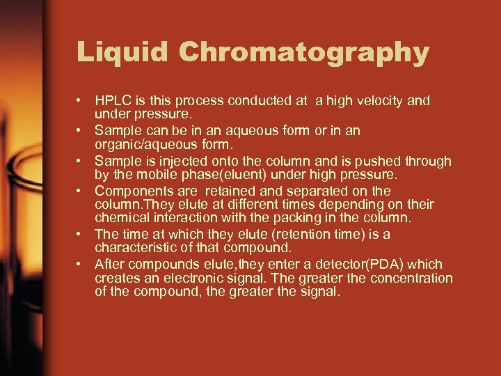 Liquid Chromatography • HPLC is this process conducted at a high velocity and under