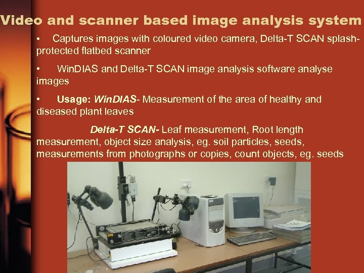 Video and scanner based image analysis system Captures images with coloured video camera, Delta-T