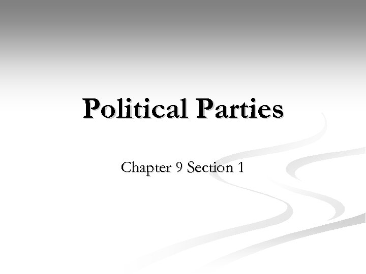 Political Parties Chapter 9 Section 1 
