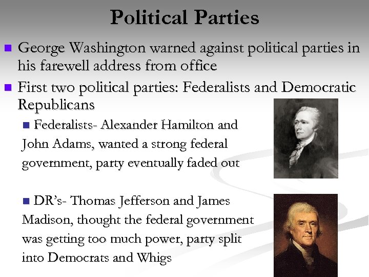 Political Parties George Washington warned against political parties in his farewell address from office