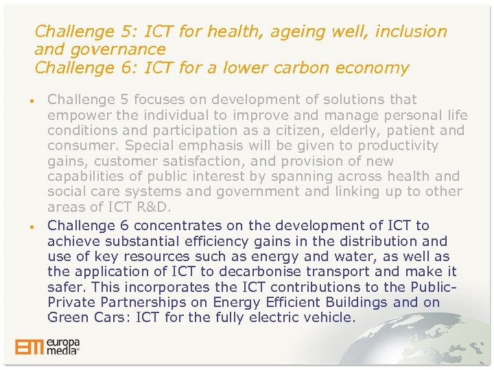 Challenge 5: ICT for health, ageing well, inclusion and governance Challenge 6: ICT for