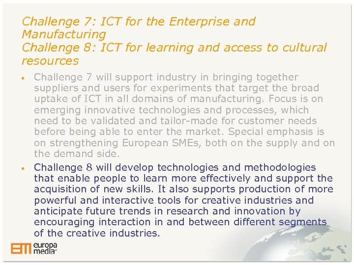 Challenge 7: ICT for the Enterprise and Manufacturing Challenge 8: ICT for learning and