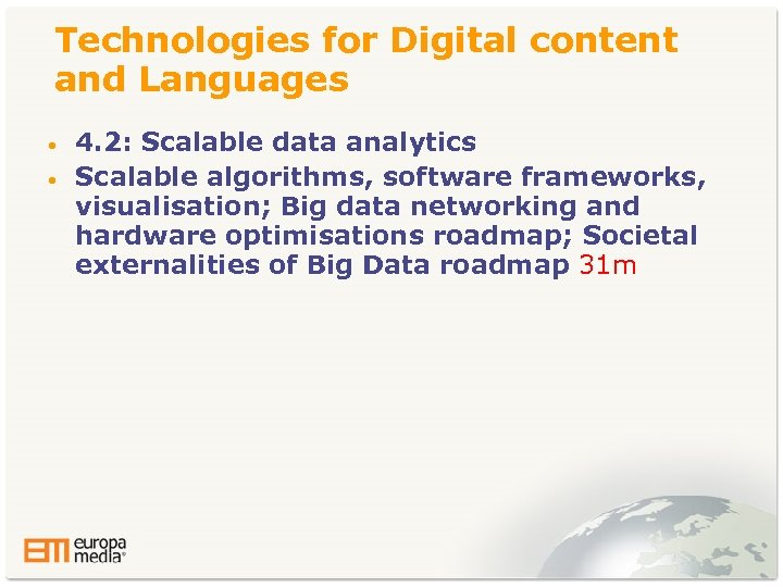 Technologies for Digital content and Languages • • 4. 2: Scalable data analytics Scalable