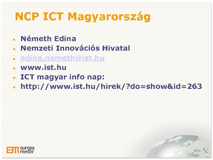 NCP ICT Magyarország • • • Németh Edina Nemzeti Innovációs Hivatal edina. nemeth@ist. hu