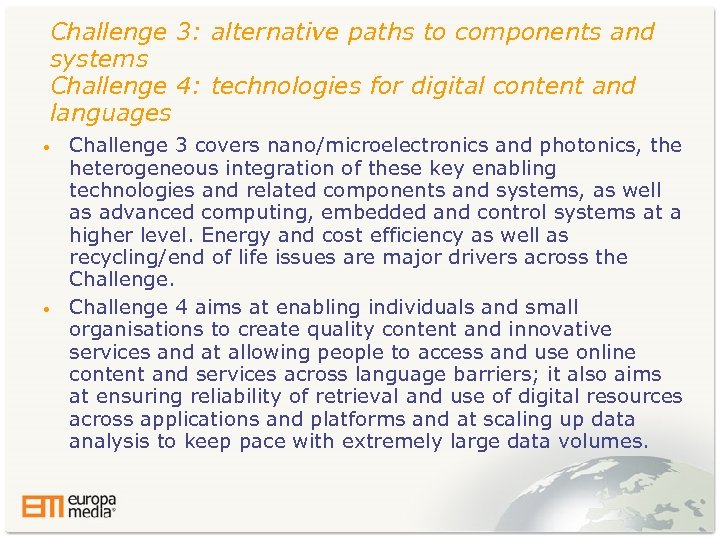 Challenge 3: alternative paths to components and systems Challenge 4: technologies for digital content