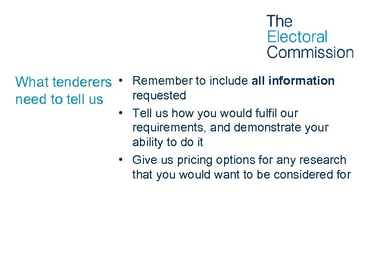 What tenderers • Remember to include all information requested need to tell us •
