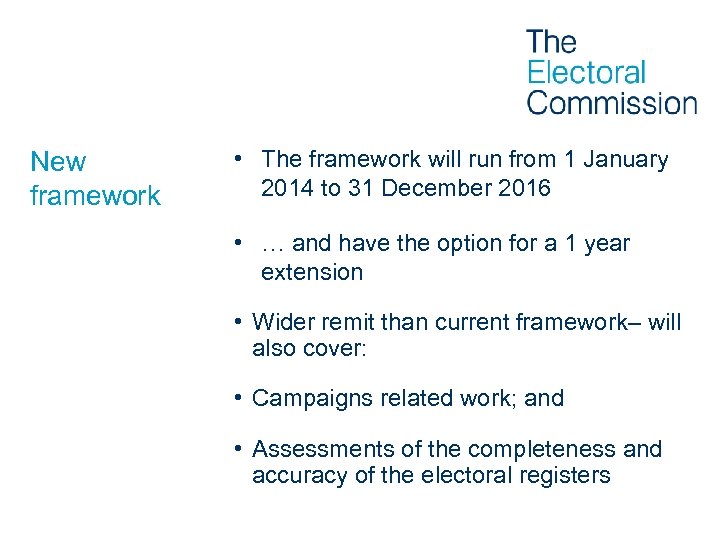 New framework • The framework will run from 1 January 2014 to 31 December