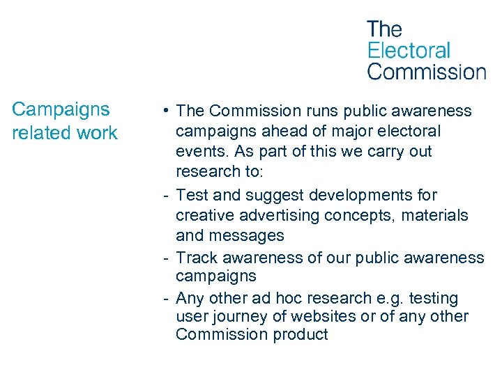 Campaigns related work • The Commission runs public awareness campaigns ahead of major electoral