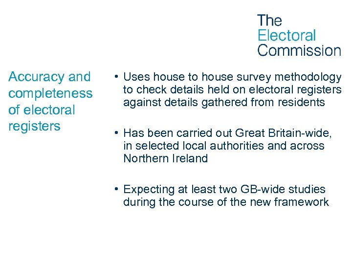 Accuracy and completeness of electoral registers • Uses house to house survey methodology to