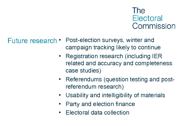 Future research • Post-election surveys, winter and • • • campaign tracking likely to