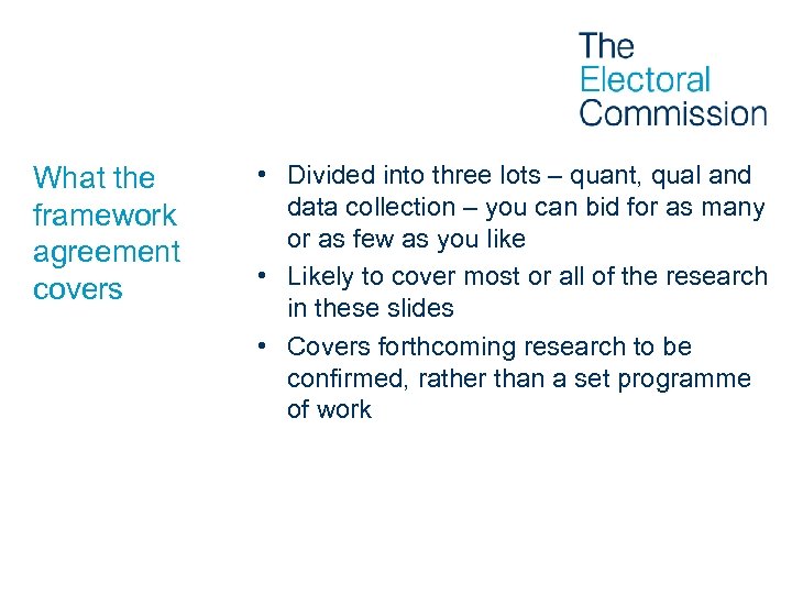 What the framework agreement covers • Divided into three lots – quant, qual and