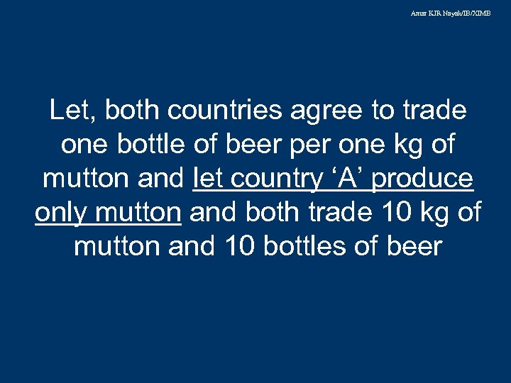 Amar KJR Nayak/IB/XIMB Let, both countries agree to trade one bottle of beer per